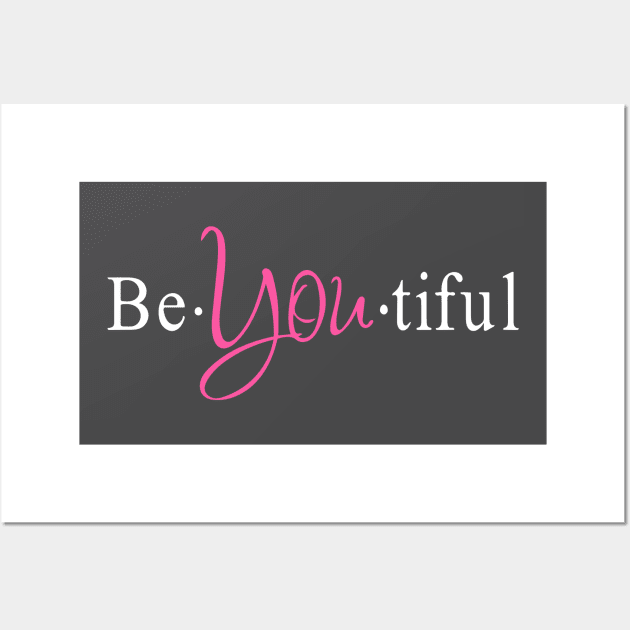 Be-YOU-Tiful Beautiful Individuality Wall Art by joshp214